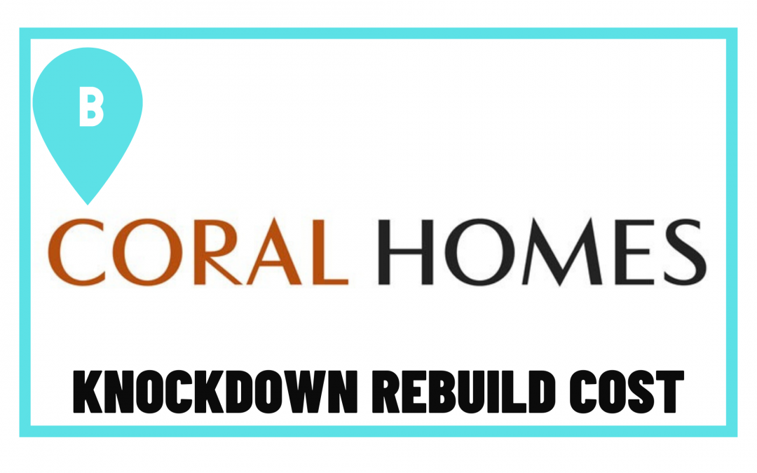 Coral Homes Knockdown Rebuild Cost