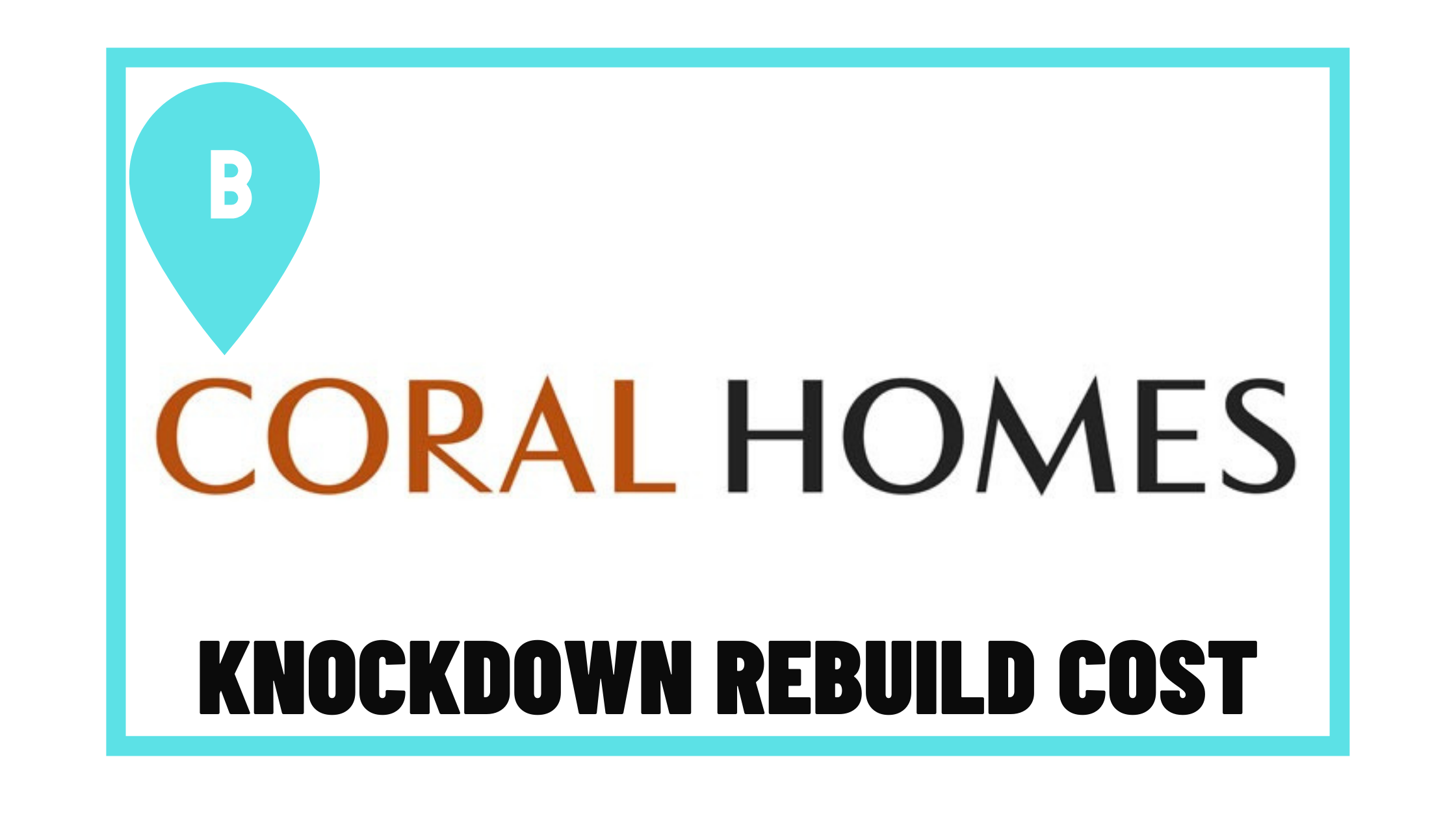 Coral Homes Knockdown Rebuild Cost