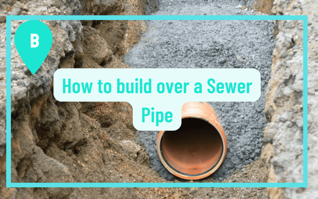 How to build over a sewer pipe
