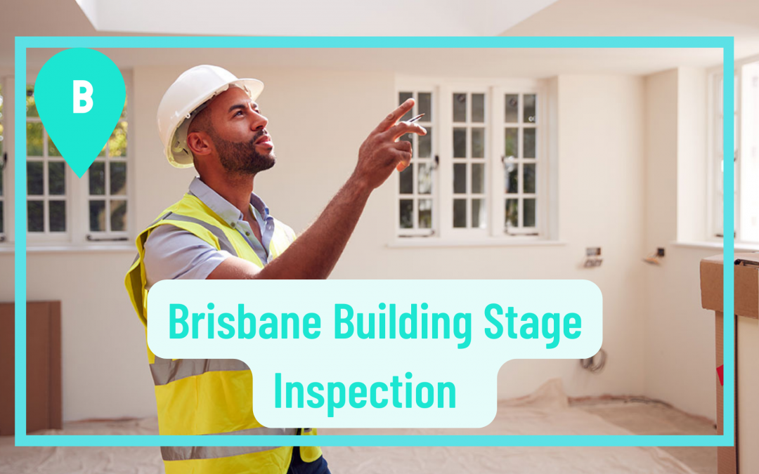 Building Stage Inspections Brisbane